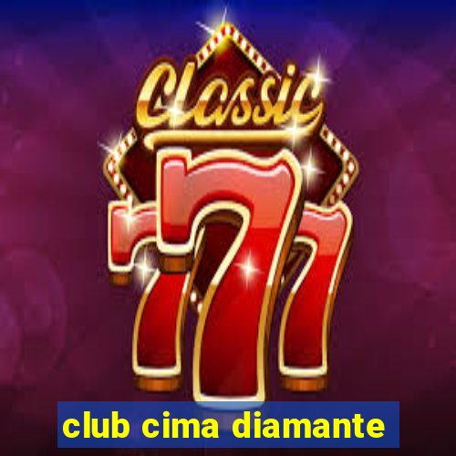 club cima diamante