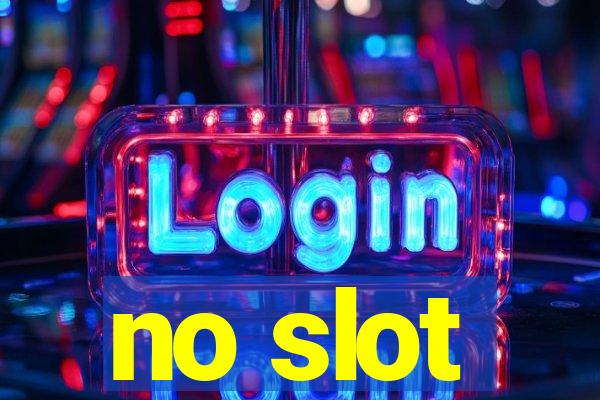 no slot