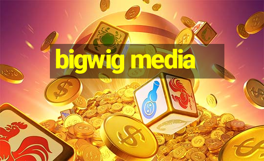 bigwig media