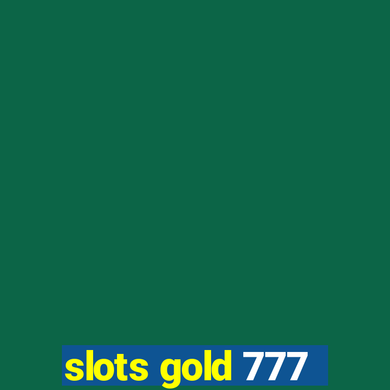 slots gold 777