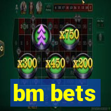 bm bets