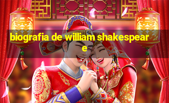 biografia de william shakespeare