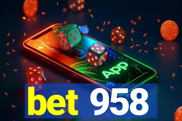 bet 958