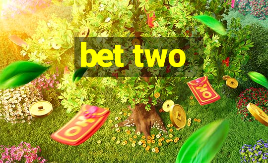 bet two