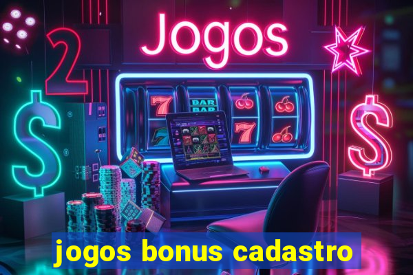 jogos bonus cadastro