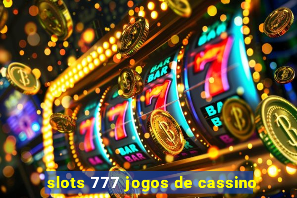 slots 777 jogos de cassino