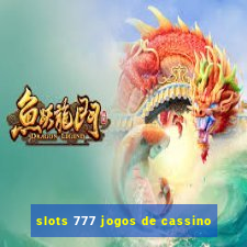 slots 777 jogos de cassino