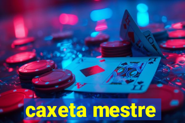 caxeta mestre