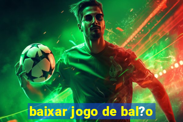 baixar jogo de bal?o