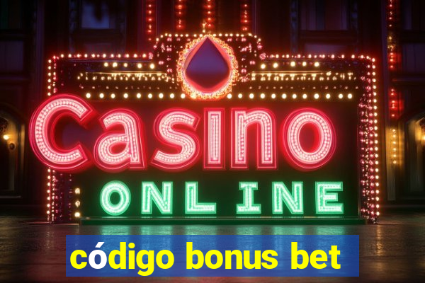 código bonus bet