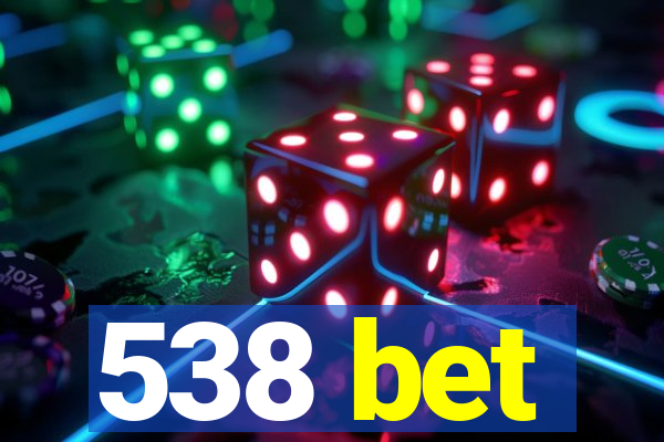 538 bet