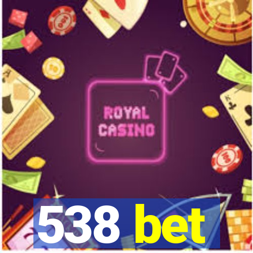 538 bet