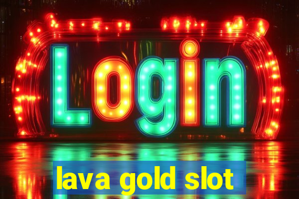 lava gold slot