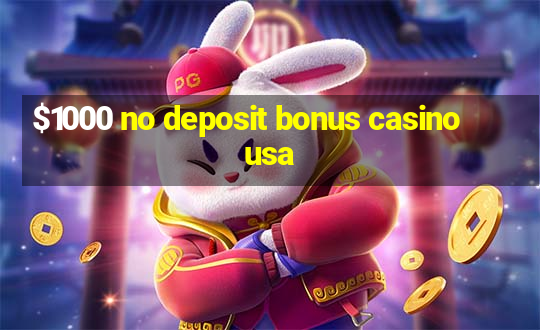 $1000 no deposit bonus casino usa