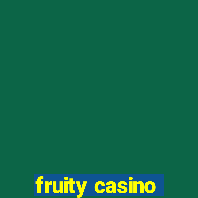 fruity casino