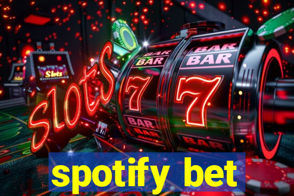 spotify bet