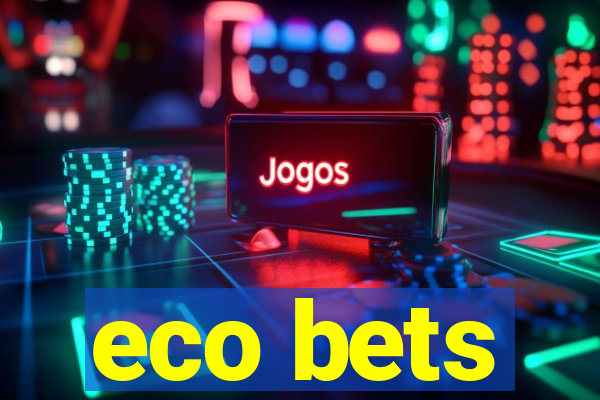 eco bets