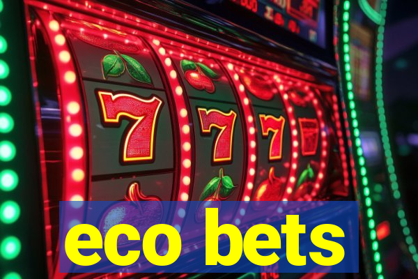 eco bets