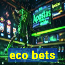 eco bets