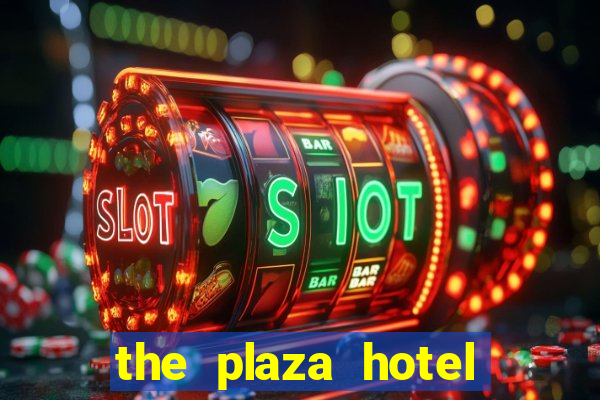 the plaza hotel and casino