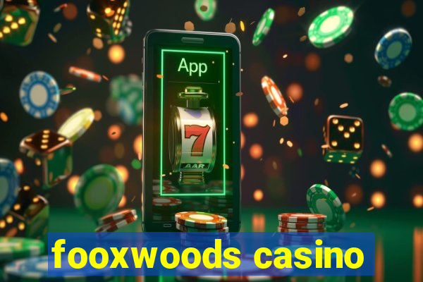 fooxwoods casino