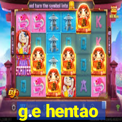 g.e hentao