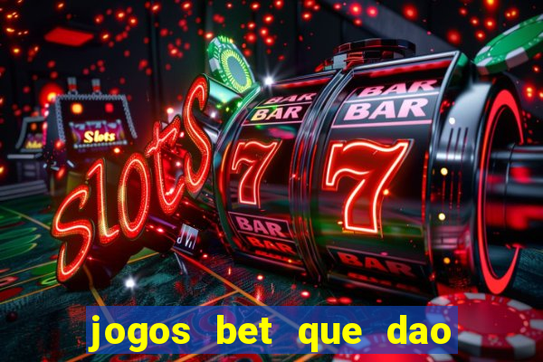 jogos bet que dao bonus no cadastro