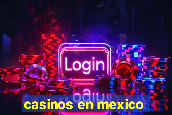 casinos en mexico