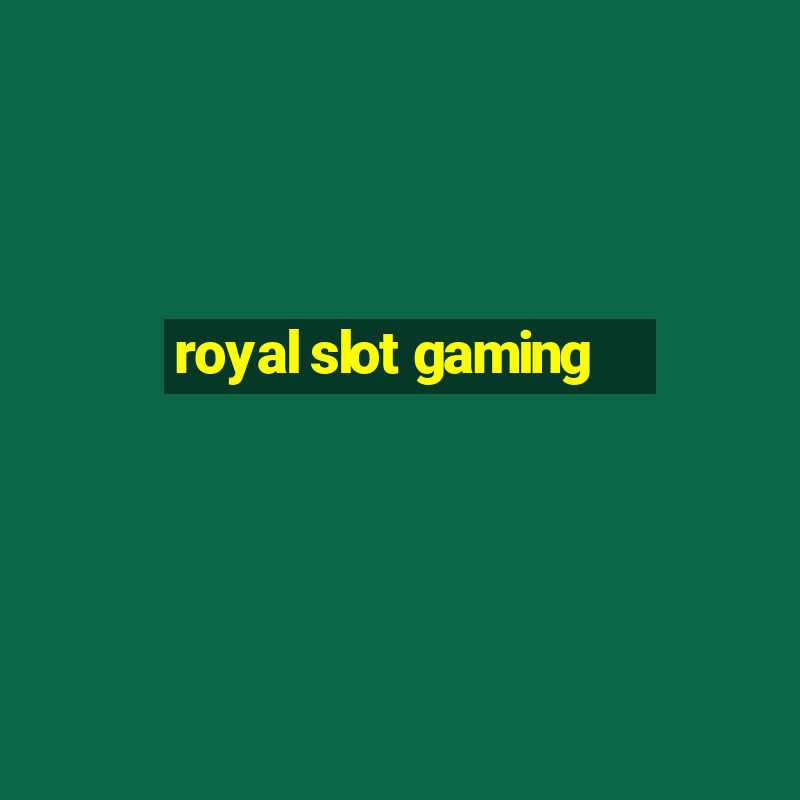 royal slot gaming