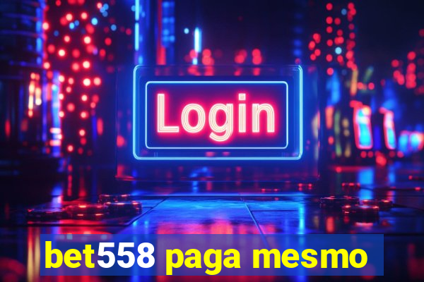 bet558 paga mesmo