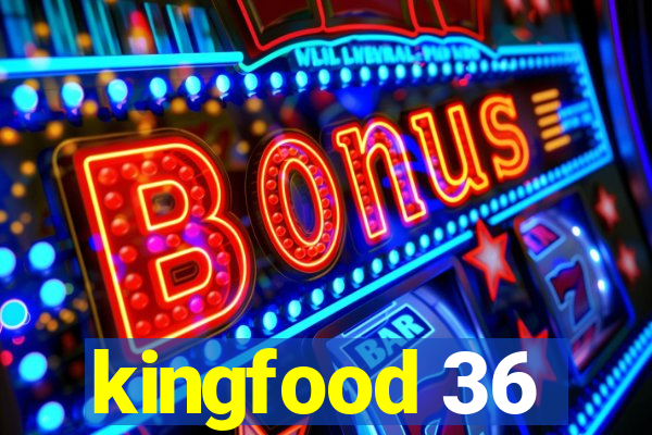 kingfood 36