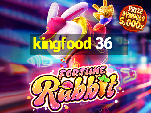 kingfood 36