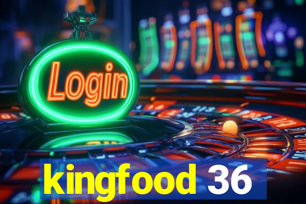 kingfood 36