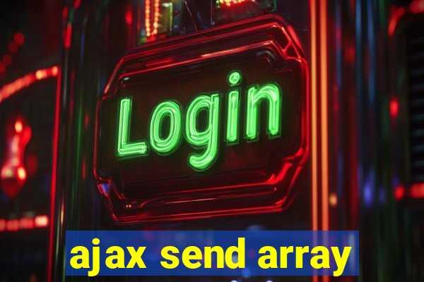 ajax send array