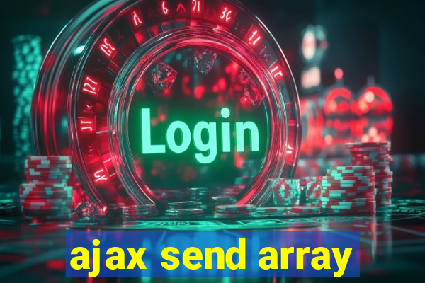 ajax send array