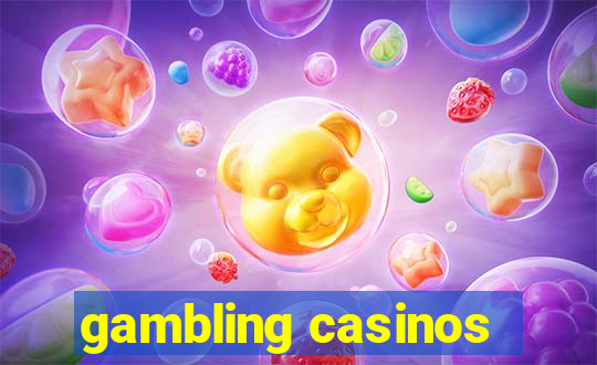 gambling casinos