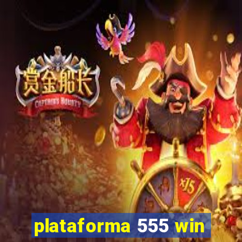 plataforma 555 win