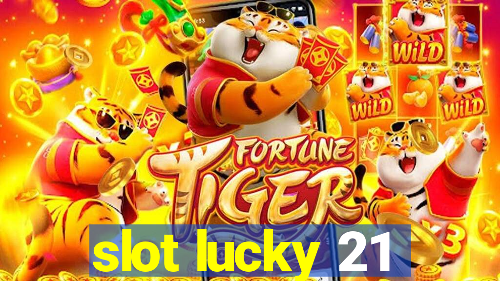 slot lucky 21