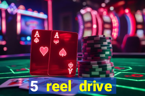 5 reel drive casino slot