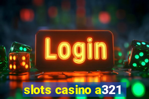 slots casino a321