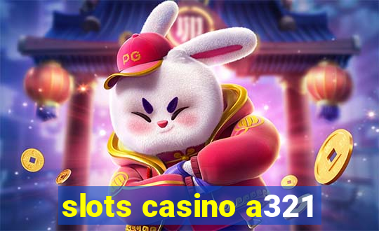 slots casino a321