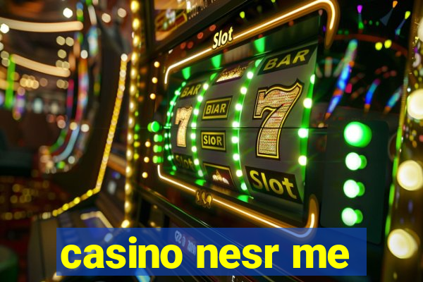 casino nesr me