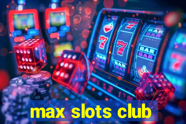 max slots club