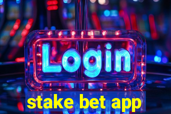 stake bet app