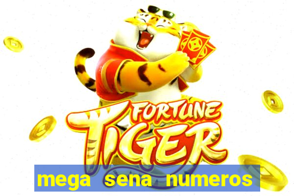 mega sena numeros que mais saem