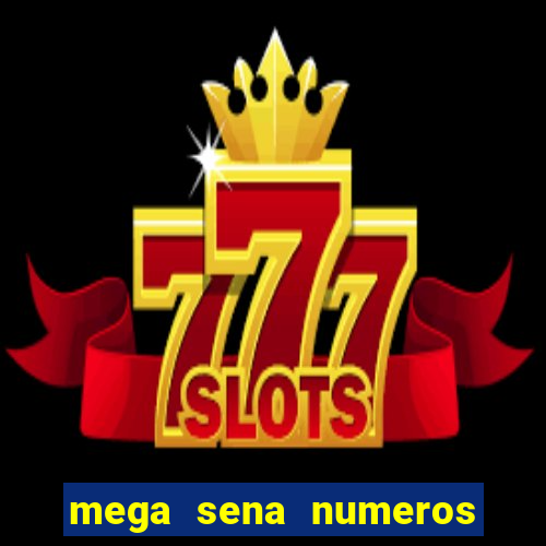 mega sena numeros que mais saem