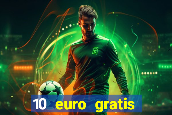 10 euro gratis casino 2021