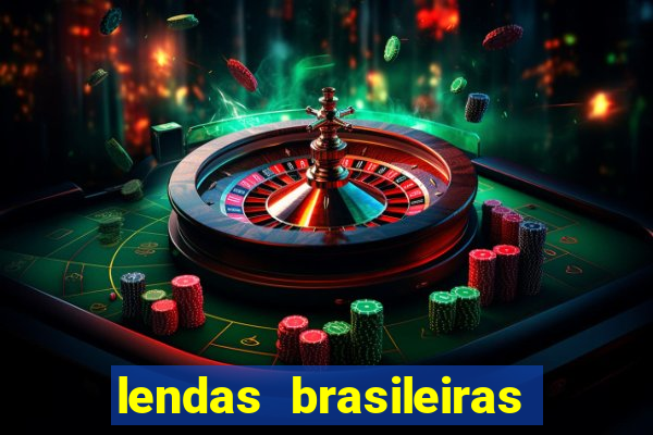 lendas brasileiras desconhecidas do folclore