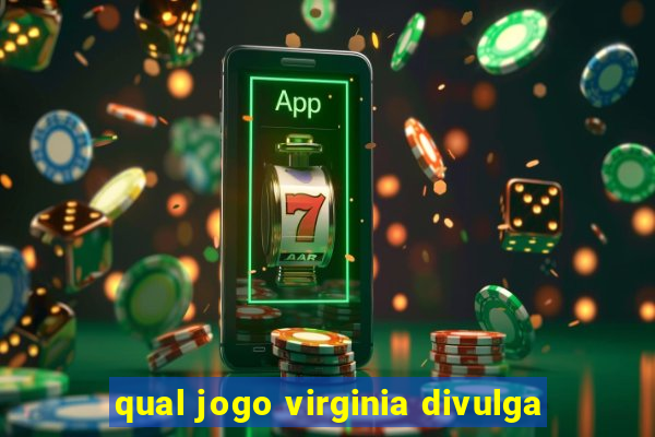 qual jogo virginia divulga