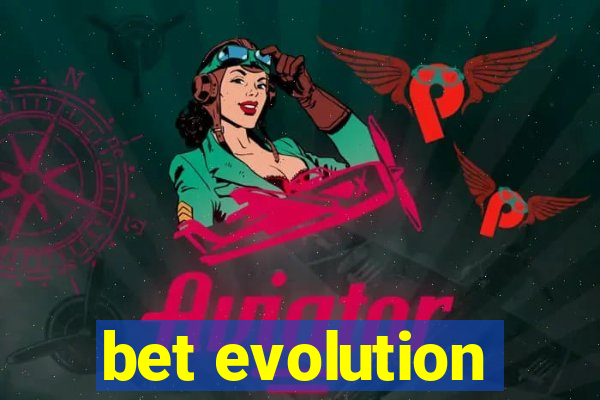 bet evolution